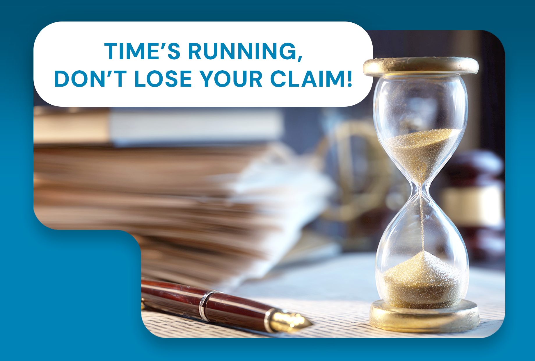 DON’T DELAY—YOUR CLAIM MAY EXPIRE