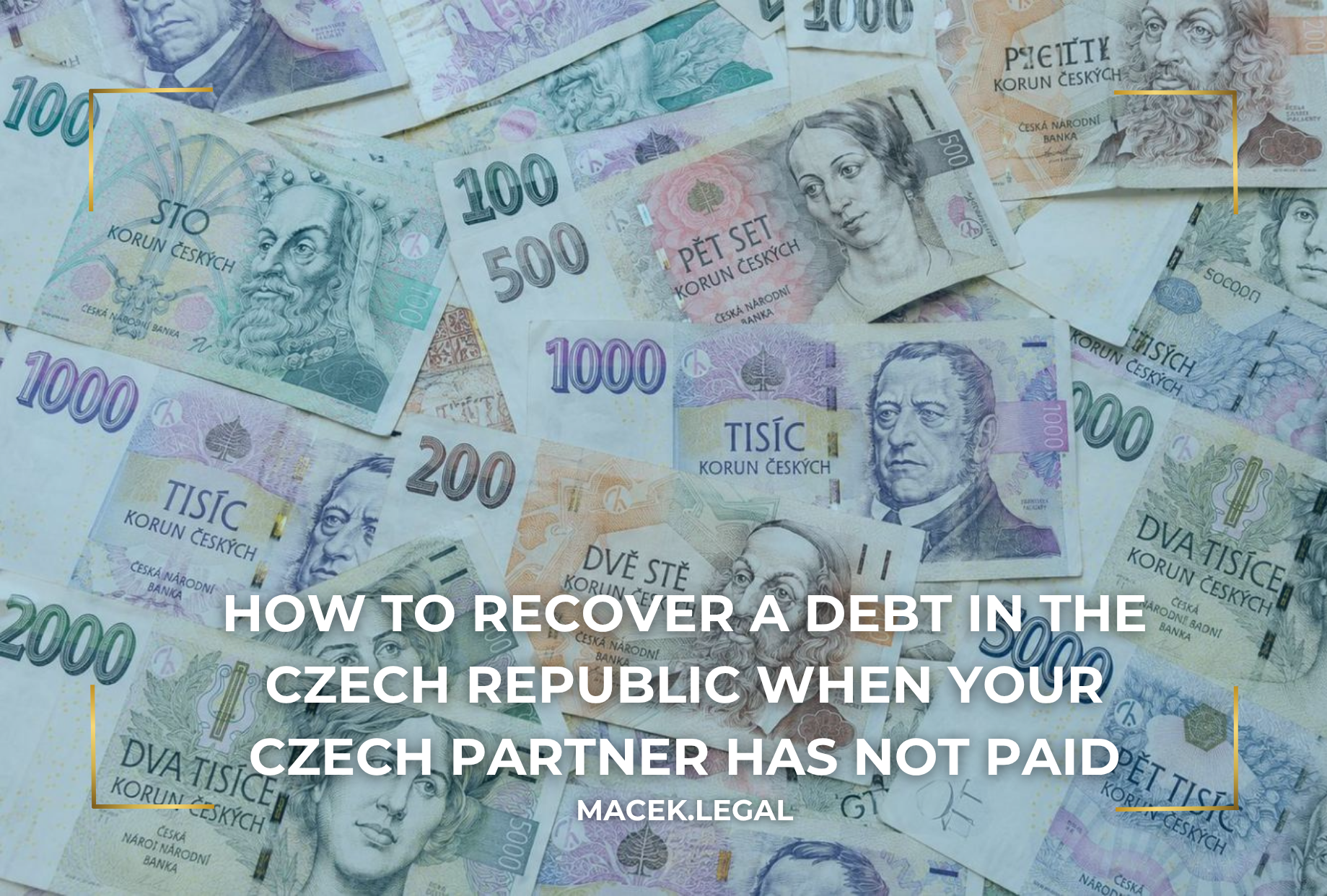 HOW TO RECOVER A DEBT WHEN IN THE CZECH REPUBLIC WHEN YOUR CZECH PARTNER HAS NOT PAID