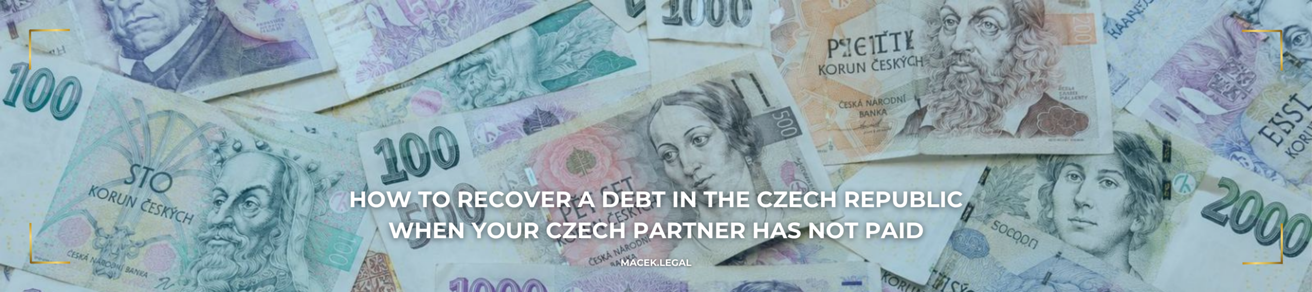 HOW TO RECOVER A DEBT WHEN IN THE CZECH REPUBLIC WHEN YOUR CZECH PARTNER HAS NOT PAID